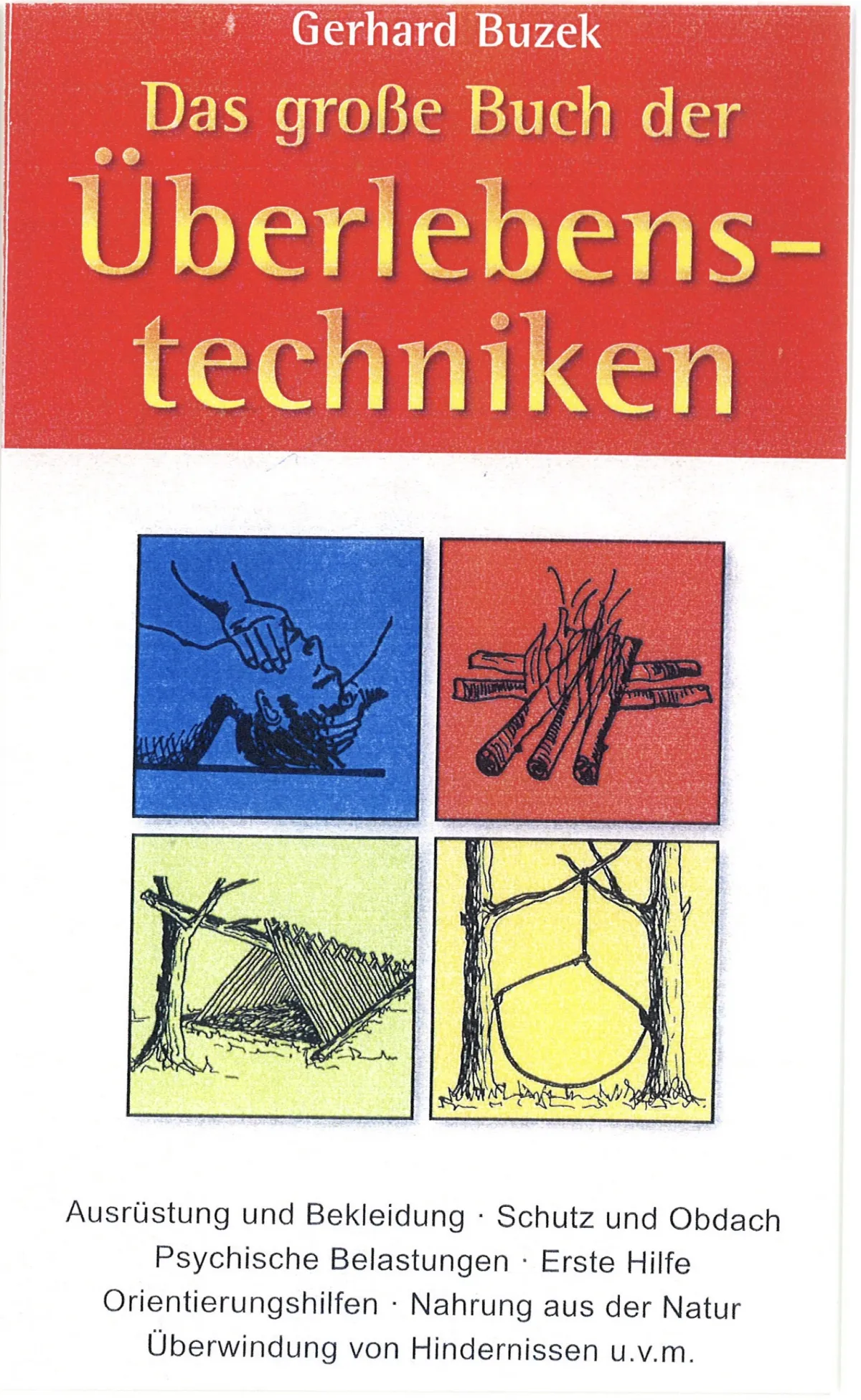 Buchcover: roter Titelbalken mit Autor Gerhard Buzek und Titel „Das große Buch der Überlebenstechniken“, darunter vier farbige Zeichnungsfelder (Atemspende, Lagerfeuer, Unterstand aus Ästen, zwischen Bäumen aufgehängte Last), unten die Themenzeile